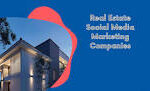 real estate social media marketing companies